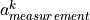 a_{measurement}^k
